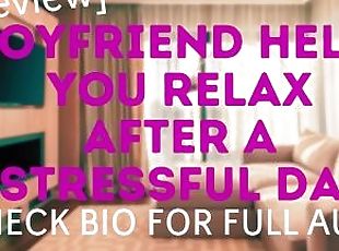 BOYFRIEND HELPS YOU RELAX AFTER A STRESSFUL DAY [preview]