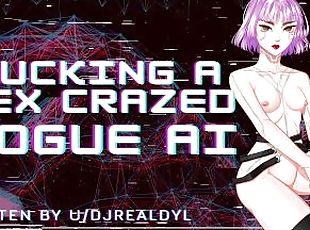 Fucking A Sex Crazed Rogue AI Android  Cyberpunk Sci-fi ASMR Audio Roleplay F4M Tomboy