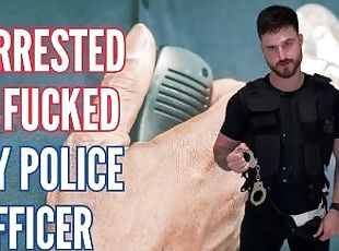 Arrested and fucked by police officer