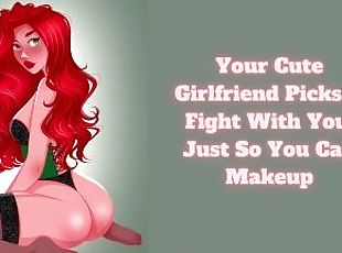 Your Cute Girlfriend Picks a Fight With You, Just So You Can Make Up