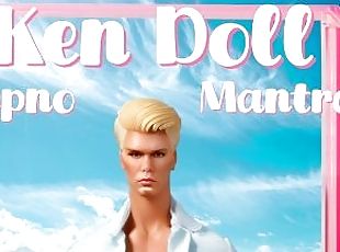 The Ken Mantra  Erotic , Dollification